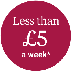 Less than £5 a week*